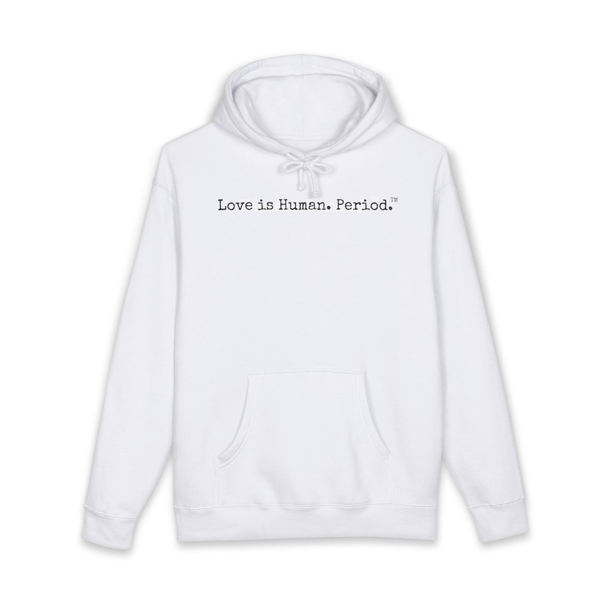 white hoodie with the text, "Love is Human. Period," in a typewriter font on a white background