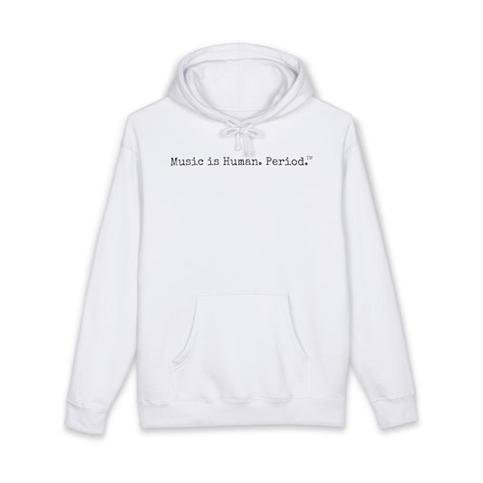 White hoodie with text "Music is Human.Period" in clean type-writer font on white background.