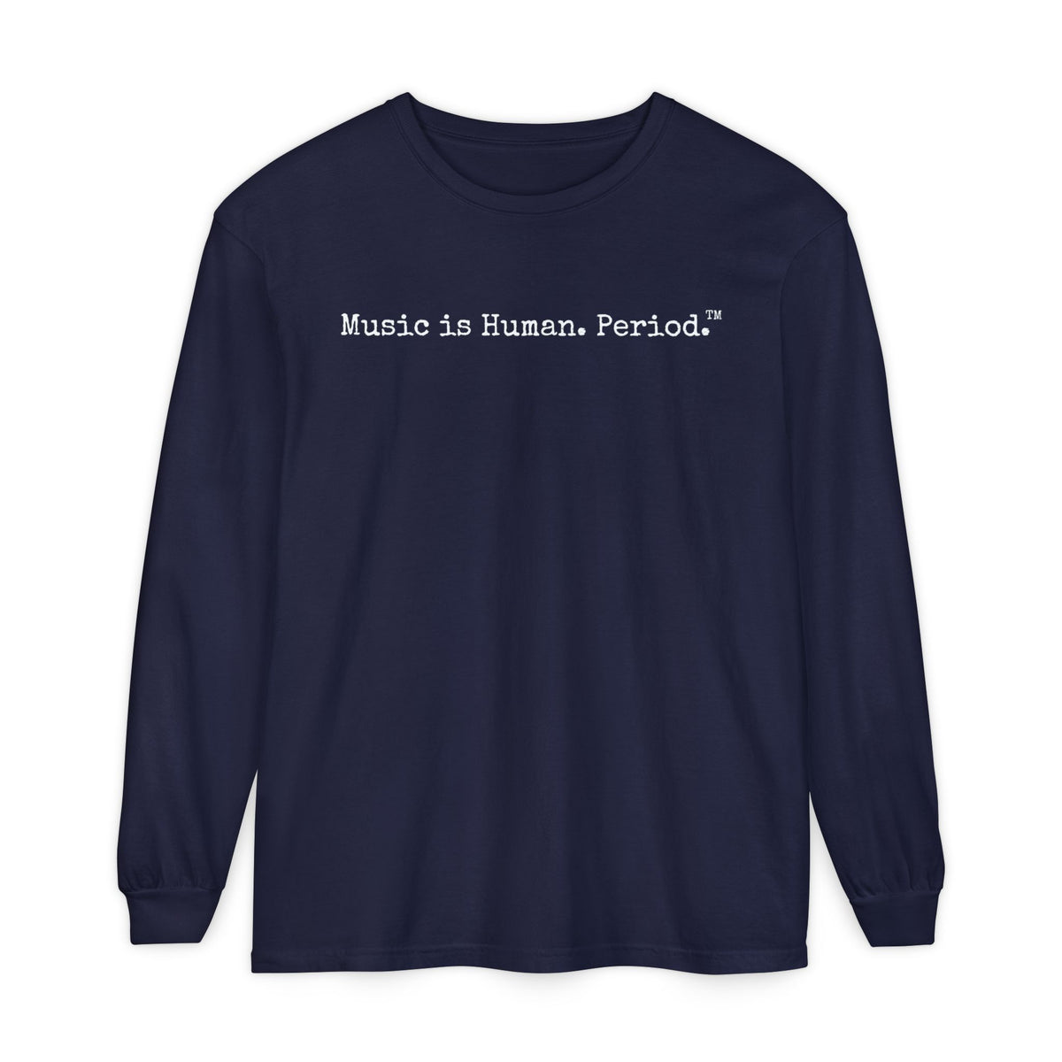 Navy long-sleeve shirt with text "Music is Human.Period" in clean type-writer font on white background.