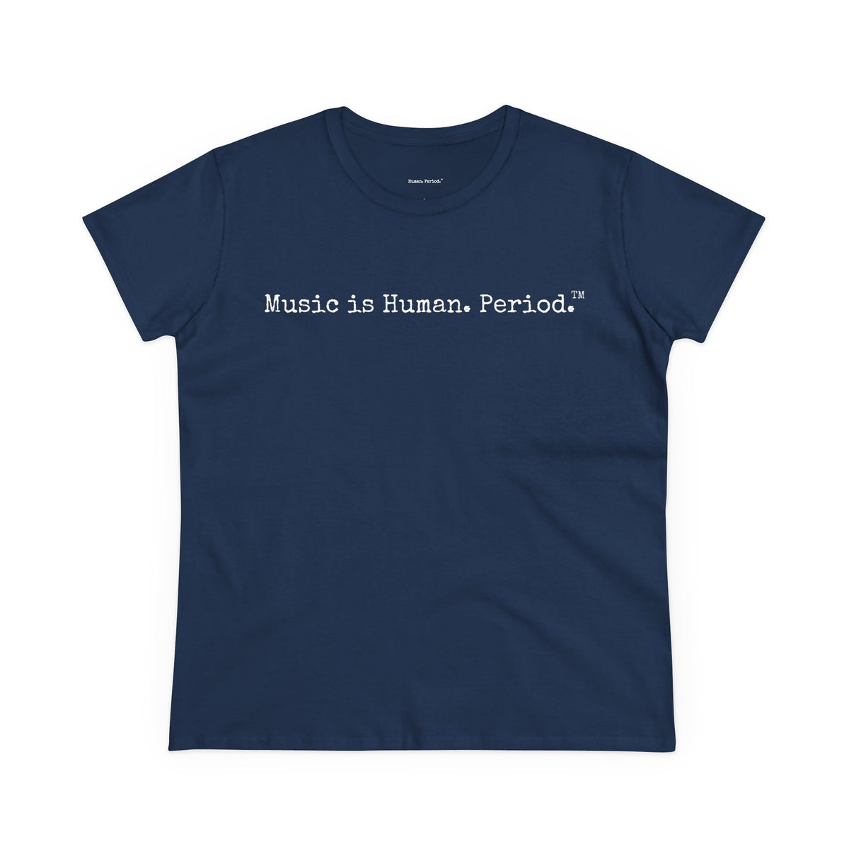 Navy blue t-shirt with 'Music is Human.Period.'  text in white on a white background