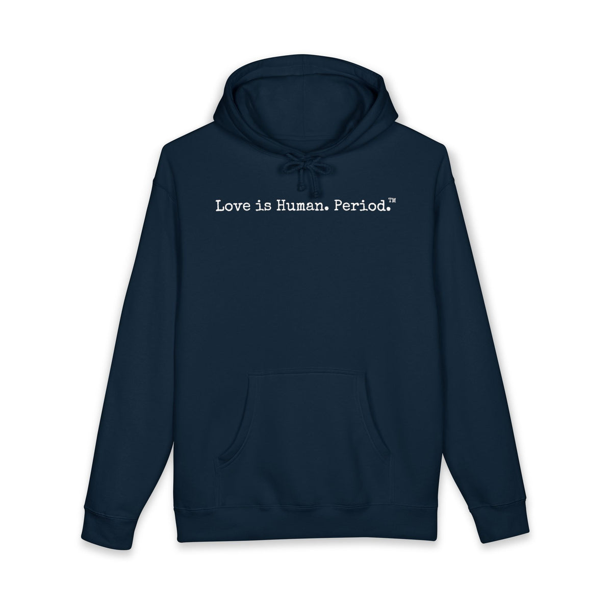 A navy pullover hoodie with the text 'Love is Human. Period.' printed in a typewriter font across the chest, displayed on a clean white background.