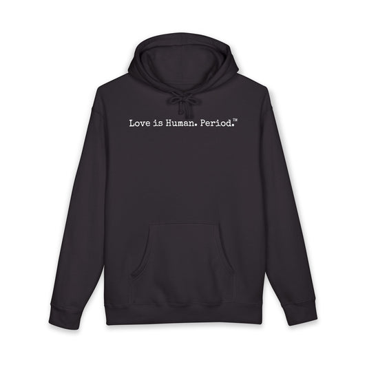 Black hoodie with the text, "Love is Human. Period," in a typewriter font on a white background
