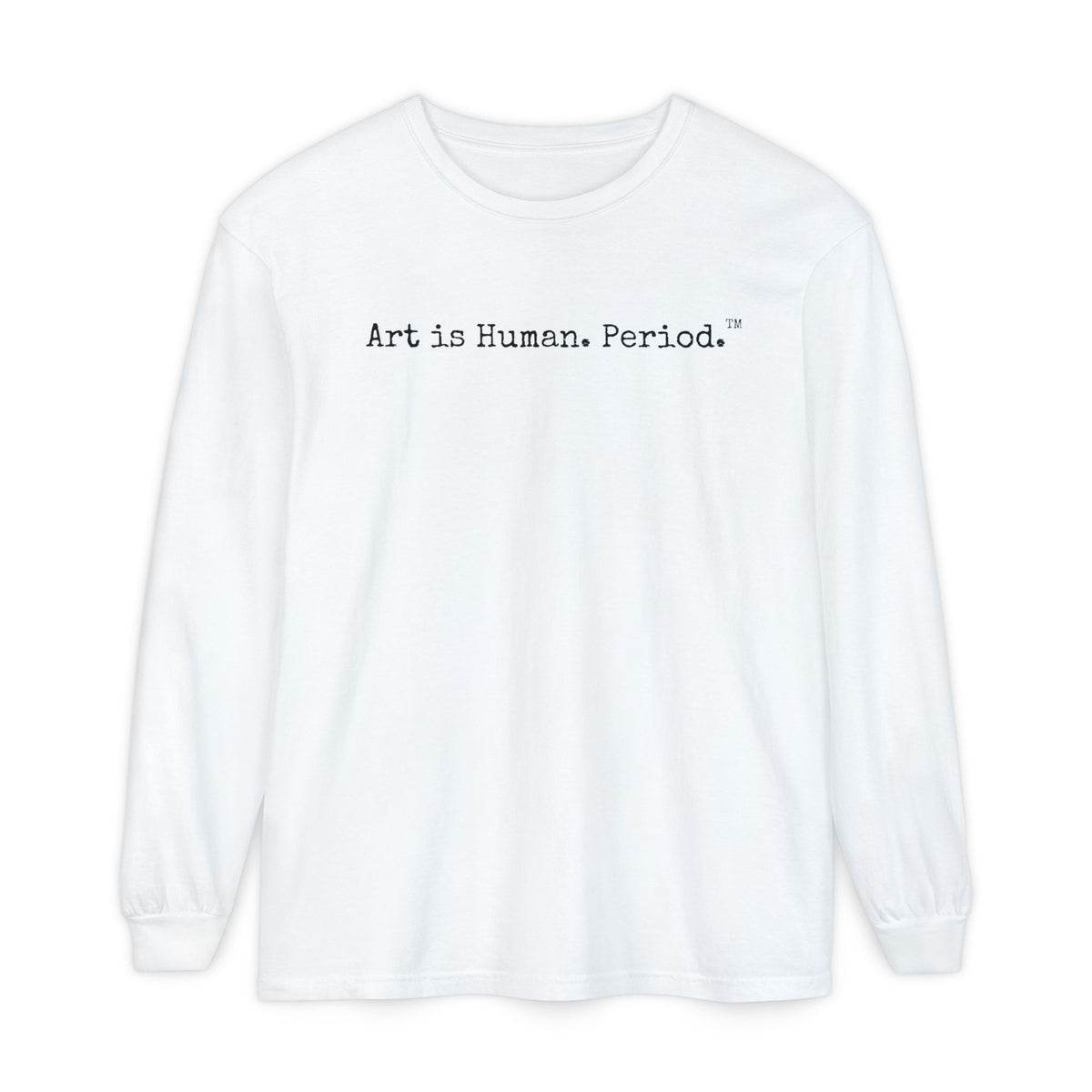 A white long-sleeve crewneck t-shirt with the text 'Art is Human, Period.' printed in black across the chest, displayed on a clean white background.