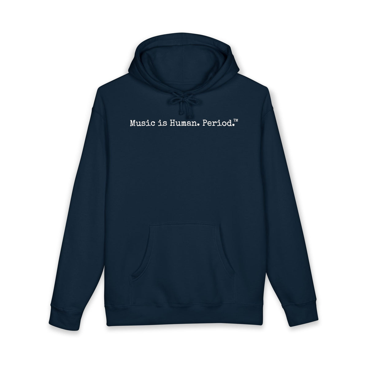 Navy hoodie  with text "Music is Human.Period" in clean type-writer font on white background.