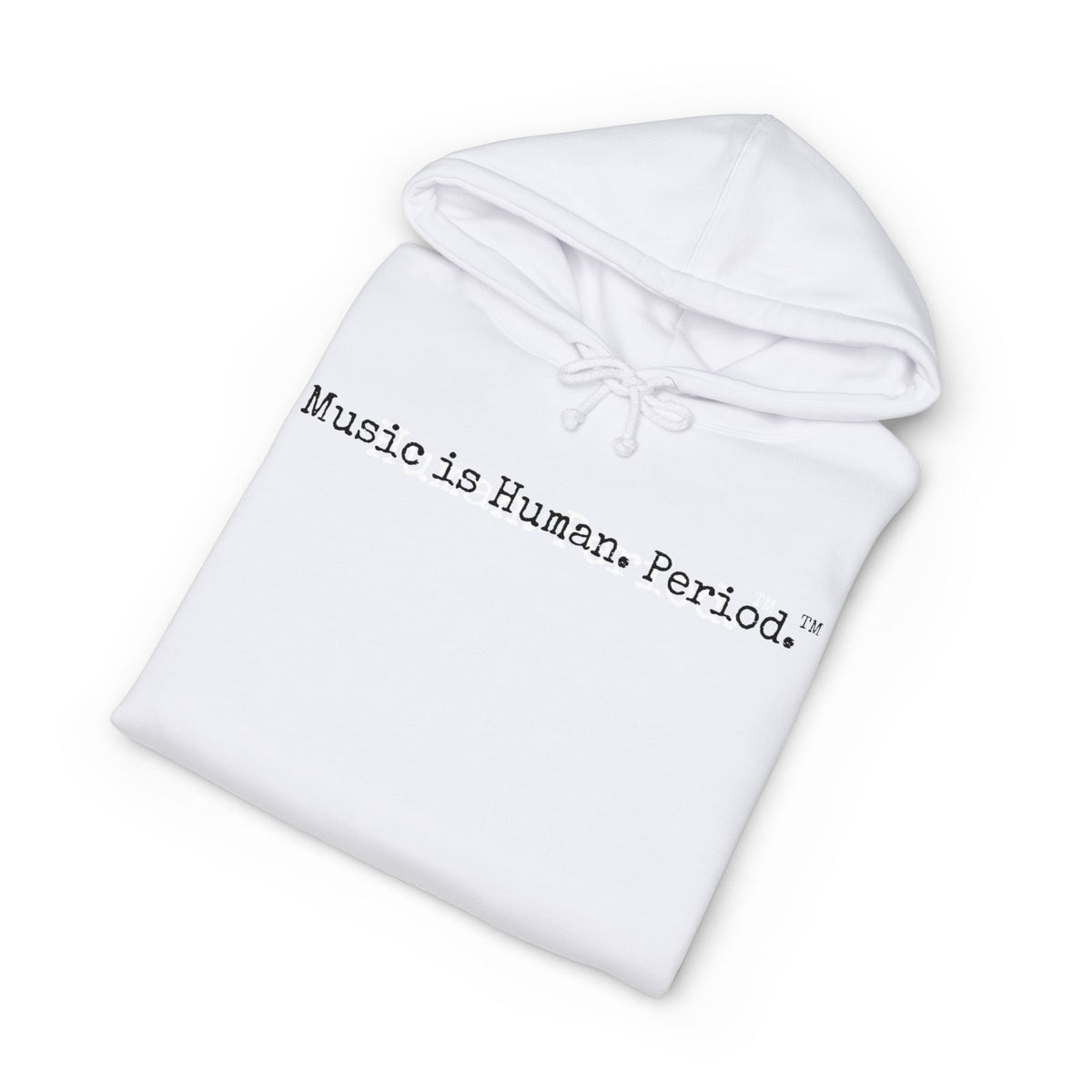 A folded white hoodie with black printed text reading 'Music is Human. Period.' on a clean white background.